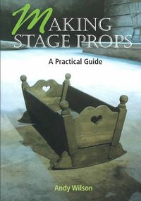 Produktbild: Wilson, A: Making Stage Props
