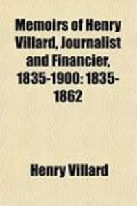 Produktbild: Memoirs of Henry Villard, Journalist and Financier, 1835-1900: 1835-1862