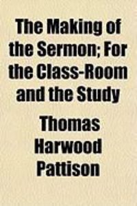 Produktbild: The Making of the Sermon; For the Class-Room and the Study