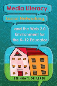 Produktbild: Media Literacy, Social Networking, and the Web 2.0 Environment for the K-12 Educator
