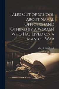 Produktbild: Tales out of School About Naval Officers (and Others) by a Woman Who Has Lived on a Man-of-war