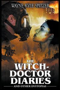 Produktbild: The Witch-Doctor Diaries and Other Dystopias