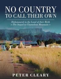 Produktbild: No Country to Call Their Own - Dishonoured In the Land of Their Birth - The Sequel to Chameleon Mountain
