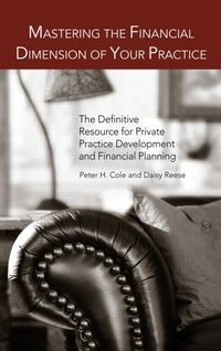 Produktbild: Mastering the Financial Dimension of Your Practice: The Definitive Resource for Private Practice Development and Financial Planning