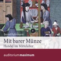 Bild vom Artikel Mit barer Münze - Handel im Mittelalter (Ungekürzt) vom Autor Bernd Fuhrmann