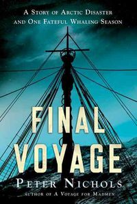 Produktbild: Final Voyage: A Story of Arctic Disaster and One Fateful Whaling Season