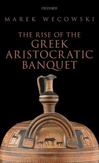 Produktbild: Rise of the Greek Aristocratic Banquet