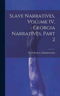Produktbild: Slave Narratives, Volume IV, Georgia Narratives, Part 2