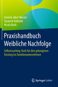 Bild vom Artikel Praxishandbuch Weibliche Nachfolge vom Autor Daniela Jäkel-Wurzer
