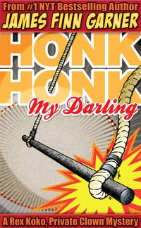 Produktbild: Honk Honk, My Darling: A Rex Koko, Private Clown Mystery