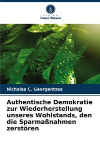 Produktbild: Authentische Demokratie zur Wiederherstellung unseres Wohlstands, den die Sparma&szlig;nahmen zerst&ouml;ren