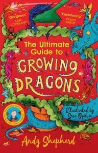 Produktbild: The Ultimate Guide to Growing Dragons (The Boy Who Grew Dragons 6)