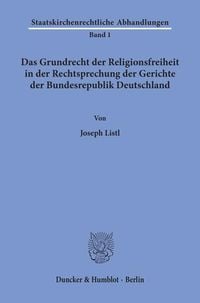Produktbild: Das Grundrecht der Religionsfreiheit in der Rechtsprechung der Gerichte der Bundesrepublik Deutschland.