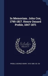 Produktbild: In Memoriam. John Cox, 1795-1817. Henry Oxnard Preble, 1847-1871