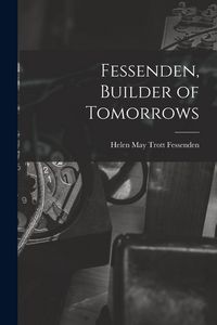 Produktbild: Fessenden, Builder of Tomorrows