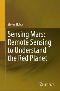 Produktbild: Sensing Mars: Remote Sensing to Understand the Red Planet