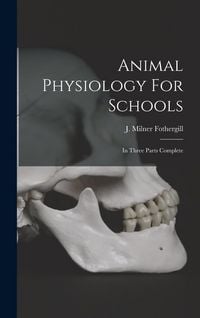 Produktbild: Animal Physiology For Schools: In Three Parts Complete