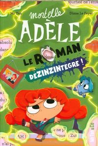 Produktbild: Mortelle Ad&egrave;le. Le roman d&eacute;zinzint&eacute;gr&eacute; !