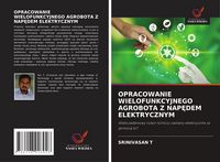 Produktbild: Opracowanie Wielofunkcyjnego Agrobota Z Nap&iquest;dem Elektrycznym