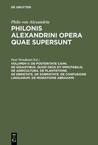 Produktbild: De posteritate Caini. De gigantibus. Quod deus sit immutabilis. De agricultura. De plantatione. De ebrietate. De sobrietate. De confusione linguarum. De migratione Abrahami