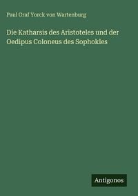 Produktbild: Die Katharsis des Aristoteles und der Oedipus Coloneus des Sophokles