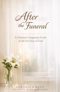 Produktbild: After the Funeral: A Christian Companion Guide for the First Year of Grief.