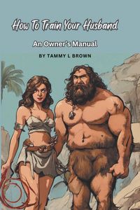 Produktbild: How To Train Your Husband - An Owner's Manual