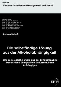 Produktbild: Die selbst&auml;ndige L&ouml;sung aus der Alkoholabh&auml;ngigkeit