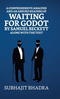 Produktbild: A Comprehensive Analysis And An Absurd Reading Of Waiting For Godot By Samuel Beckett Along With The Text
