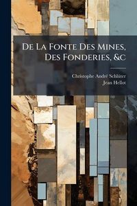 Produktbild: De La Fonte Des Mines, Des Fonderies, &c