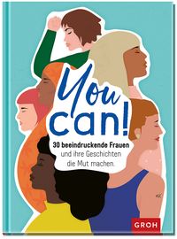 Bild vom Artikel You can! 30 beeindruckende Frauen und ihre Geschichten die Mut machen. vom Autor Groh Verlag