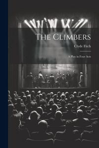 Produktbild: The Climbers: A Play in Four Acts