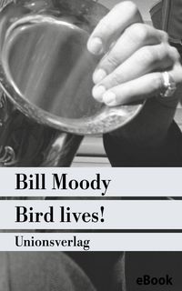 Bild vom Artikel Bird lives! vom Autor Bill Moody