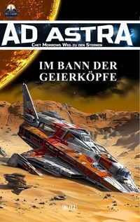 Produktbild: Ad Astra - Chet Morrows Weg zu den Sternen, Neue Abenteuer 10: Im Bann der Geierk&ouml;pfe