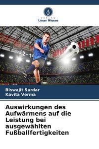 Produktbild: Auswirkungen des Aufw&auml;rmens auf die Leistung bei ausgew&auml;hlten Fu&szlig;ballfertigkeiten