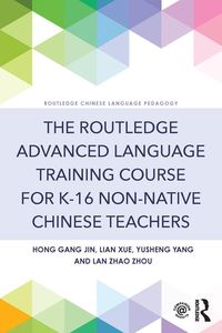 Bild vom Artikel The Routledge Advanced Language Training Course for K-16 Non-native Chinese Teachers vom Autor Hong Gang Jin