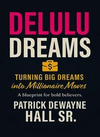 Produktbild: Delulu: Turning Big Dreams Into Millionaire Moves: Turning Big Dreams Into Millionaire Moves Patrick