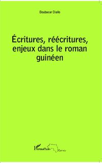 Produktbild: Ecritures, r&eacute;&eacute;critures, enjeux dans le roman guin&eacute;en