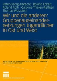 Produktbild: Wir und die anderen: Gruppenauseinandersetzungen Jugendlicher in Ost und West