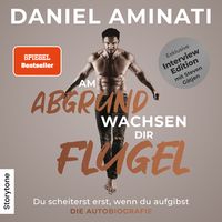 Bild vom Artikel Am Abgrund wachsen dir Flügel - Interview Edition vom Autor Daniel Aminati