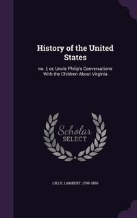 Produktbild: History of the United States: no. I; or, Uncle Philip's Conversations With the Children About Virginia