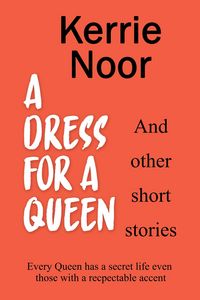 Produktbild: A Dress For A Queen And Other Adult Short Stories