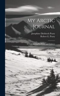Produktbild: My Arctic Journal: A Year Among Ice-fields and Eskimos