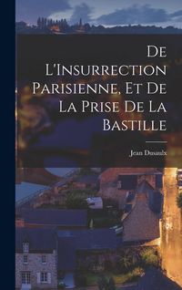 Produktbild: De L'Insurrection Parisienne, et de la Prise de la Bastille