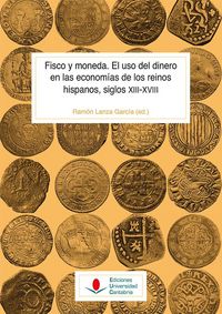 Produktbild: Fisco y moneda : el uso del dinero en las econom&iacute;as de los reinos hispanos, siglos XIII-XVIII
