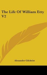 Produktbild: Gilchrist, A: Life Of William Etty V2