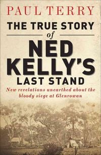Bild vom Artikel The True Story of Ned Kelly's Last Stand vom Autor Paul Terry