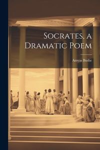 Produktbild: Socrates, a Dramatic Poem