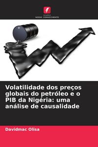 Produktbild: Volatilidade dos pre&ccedil;os globais do petr&oacute;leo e o PIB da Nig&eacute;ria: uma an&aacute;lise de causalidade