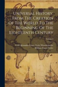 Produktbild: Universal History, From The Creation Of The World To The Beginning Of The Eighteenth Century; Volume 5